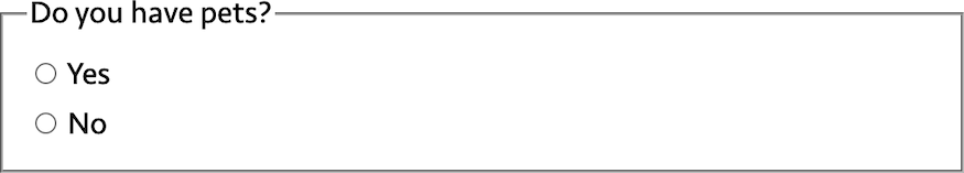 Two radio buttons with the labels yes and no visually grouped in a fieldset with a border. The legend is placed on top of the top border, aligned to the left.